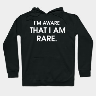 I'm aware That I am rare Hoodie